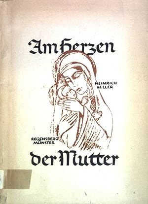 Immagine del venditore per Am Herzen der Mutter: Ein Beitrag zur Herz-Mari-Verehrung; venduto da books4less (Versandantiquariat Petra Gros GmbH & Co. KG)