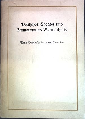 Immagine del venditore per Deutsches Theater und Immermanns Verm�chtnis: Neue Papierfenster eines Eremiten. venduto da books4less (Versandantiquariat Petra Gros GmbH & Co. KG)