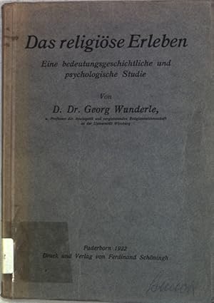 Bild des Verkufers fr Das religise Erleben: Eine bedeutungsgeschichtliche und psychologische Studie. zum Verkauf von books4less (Versandantiquariat Petra Gros GmbH & Co. KG)