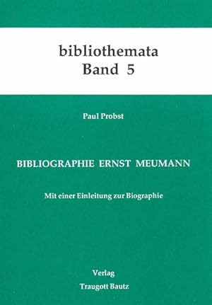 Bibliographie Ernst Meumann : Mit einer Einleitung zur Biographie. (=Bibliothemata ; Band 5).