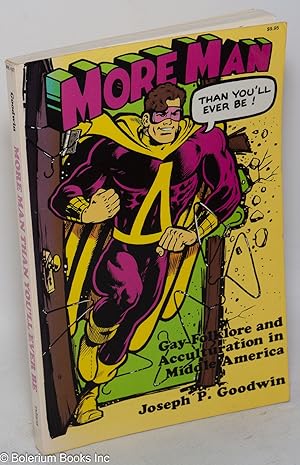 Bild des Verk�ufers f�r More Man Than You'll Ever Be: gay folklore and acculturation in middle America zum Verkauf von Bolerium Books Inc.