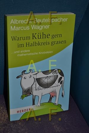 Seller image for Warum Khe gern im Halbkreis grasen : . und andere mathematische Knobeleien. und Marcus Wagner. Mit Ill. von Frank Wowra / Herder-Spektrum , Bd. 6295 for sale by Antiquarische Fundgrube e.U.