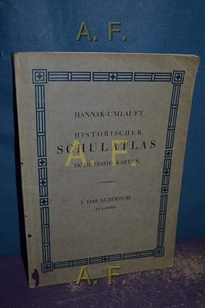 Bild des Verkufers fr Historischer Schulatlas in dreissig Karten : I. Das Altertum - 12 Karten. Zur Geschichte des Altertums, des Mittelalters und der Neuzeit fr Gymnasien, Realschulen und diesen Verwandte Anstalten. zum Verkauf von Antiquarische Fundgrube e.U.