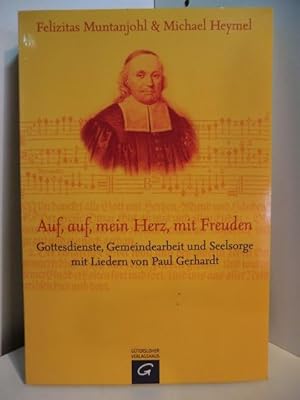 Imagen del vendedor de Auf, auf, mein Herz, mit Freuden. Gottesdienste, Gemeindearbeit und Seelsorge mit Liedern von Paul Gerhardt und Michael Heymel a la venta por Antiquariat Weber