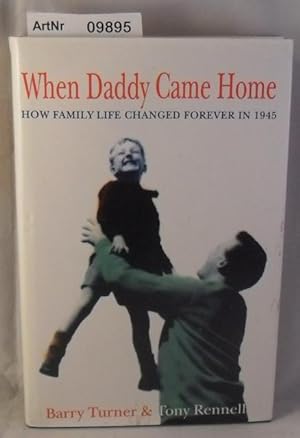 When Daddy Came Home - How Family Life Changed Forever in 1945