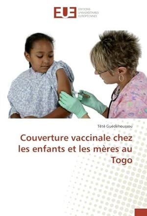 Image du vendeur pour Couverture vaccinale chez les enfants et les mres au Togo mis en vente par AHA-BUCH GmbH