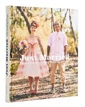 Seller image for Just Married. How to Celebrate Your Wedding in Style. Sprache: Englisch. for sale by A43 Kulturgut