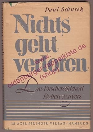 Imagen del vendedor de Nichts geht verloren - Das Forscherschicksal Robert Mayers (1949) a la venta por Oldenburger Rappelkiste