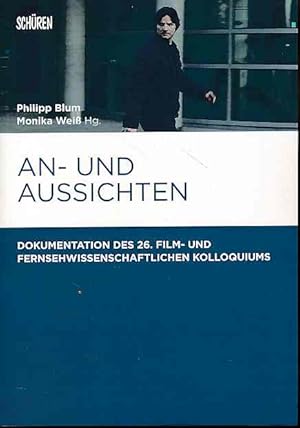 Bild des Verkufers fr An- und Aussichten. Dokumentation des 26. Film- und Fernsehwissenschaftlichen Kolloquiums zum Verkauf von Fundus-Online GbR Borkert Schwarz Zerfa