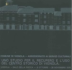 Uno studio per il recupero e l'uso del centro storico di Vignola. Mostra: ottobre-novembre 1978
