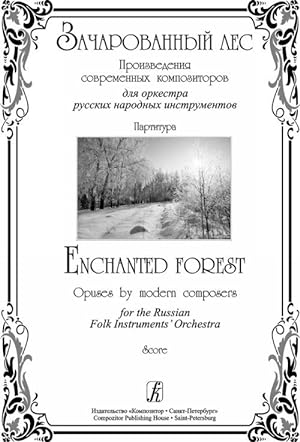 Enchanted Forest. Opuses by modern composers for the Russian Folk Instruments' Orchestra