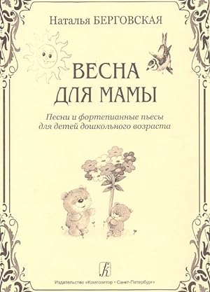 Spring for Mummy. Songs and piano pieces for children of the pre-school age