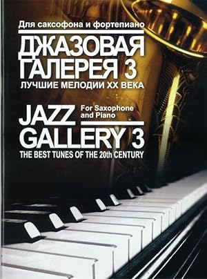 Bild des Verkufers fr Jazz Gallery 3. The best tunes of the 20th century. Arranged for Saxophone and Piano by B. Rivchun zum Verkauf von Ruslania