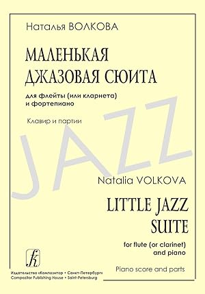 Little Jazz Suite for Flute (Clarinet) and Piano. Piano score and parts