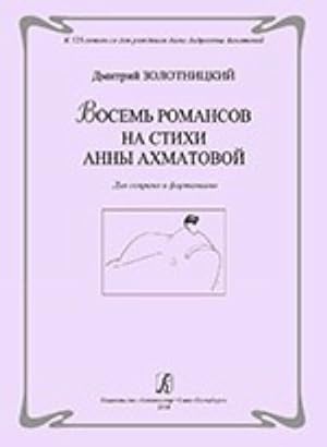Vosem romansov na stikhi Anny Akhmatovoj. Dlja soprano i fortepiano