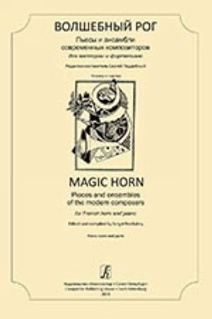 Magic Horn. Pieces and ensembles of the modern composers. For French horn and piano. Piano score ...