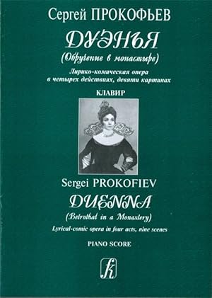 Duenna (Betrothal in a Monastery). Piano score. Lyrical-comic opera in four acts, nine scenes.
