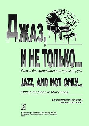 Jazz, and not only. Pieces for piano in four hands. For Children Music School
