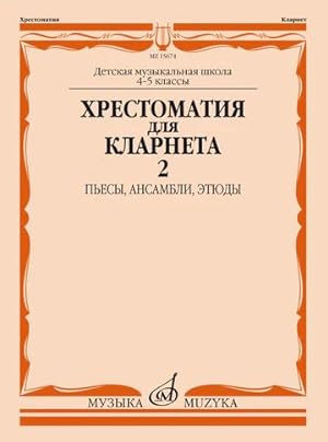 Anthology for clarinet. Music school 4-5. Part 2. Pieces, ensembles, etudes. Ed. by Mozgovenko I.