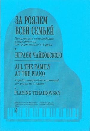 Seller image for All Family at the Piano. Playing Tchaikovsky. Popular compositions arranged for four hands for sale by Ruslania