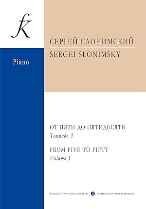 From Five to Fifty. Volume III Piano album for children, youth and concert pianists.