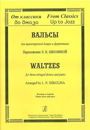 From Classics up to Jazz. Waltzes for three stringed domra and piano. Piano score and part