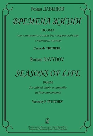 Seasons of Life. Poem for mixed choir a cappella in four movements. Verses by F. Tyutchev