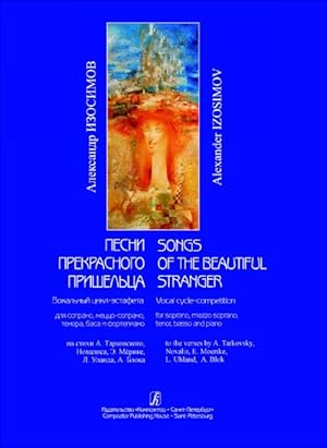 Songs of the Beautiful Stranger. Vocal cycle for soprano, mezzo soprano, tenor, basso and piano t...