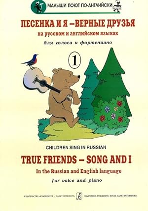 True friends - Song and I. Children's Songs in the Russian and English Languages for voice and pi...