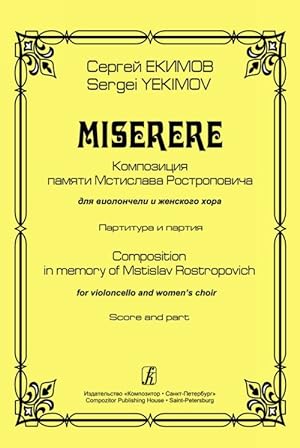 Miserere. Composition in memory of Mstislav Rostropovich. For violoncello and women's choir. Scor...