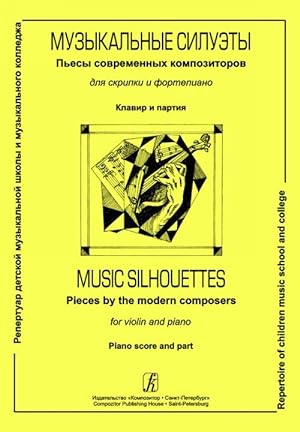 Music Silhouettes. Pieces by the modern composers for violin and piano. Piano score and part