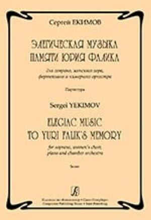Elegiac Music to Yuri Falik's Memory. For soprano, women's choir, piano and chamber orchestra. Score