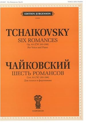 Tchaikovsky. Six Romances. Op. 63 (CW 293-298). For Voice and Piano. With transliterated text
