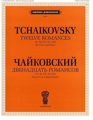 Twelve Romances. Op. 60 (CW 281-292). For Voice and Piano. With transliterated text