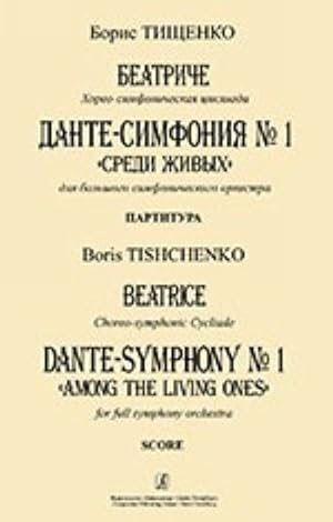Beatrice. Choreo-symphonic cycliade. Dante-symphony No. 1 (Among the Living Ones) for full sympho...