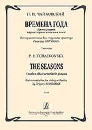 The Seasons. Twelve characteristic pieces. Instrumentation for string orchestra by Grigory Korchm...