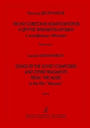 Songs by the Soviet Composers and Other Fragments from the Music to the film "Moscow". Score