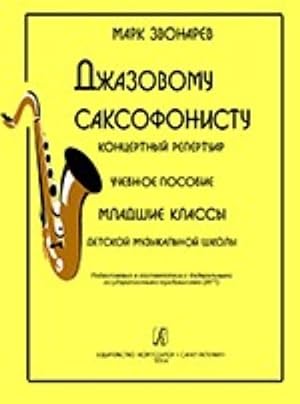 To Jazz Saxophonist. Concert repertoire. Educational aid. Junior forms of children music school