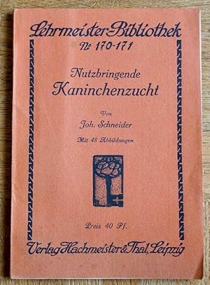 Lehrmeister - Bibliothek Nr. 170 - 171. Nutzbringende Kaninchenzucht. 1916