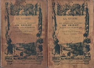 Seller image for La guerre / histoire complete des oprations militaires en orient pendant les annes 1853 1854 1855 1856 suivie du texte complet du trait de paix & de ses annexes / 2 tomes for sale by librairie philippe arnaiz