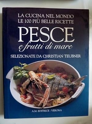 Seller image for LA CUCINA NEL MONDO - LE PIU' BELLE RICETTE PESCE E FRUTTI DI MARE Selezionate da CHRISTIAN TEUBNER for sale by Historia, Regnum et Nobilia