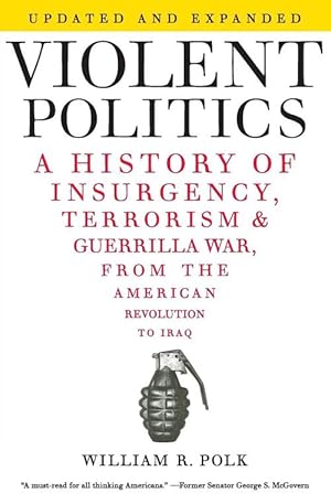 Seller image for Violent Politics: A History of Insurgency, Terrorism, and Guerrilla War, from the American Revolution to Iraq (Paperback) for sale by Grand Eagle Retail