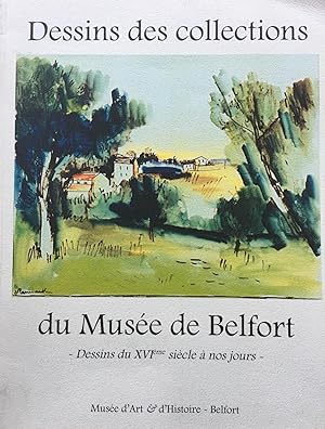Dessins des collections du Musée de Belfort : Dessins du XVIème siècle à nos jours ; catalogue il...