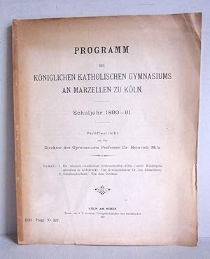 Programm des Königlichen Katholischen Gymnasiums an Marzellen zu Köln - Schuljahr 1890-91 - Inhal...