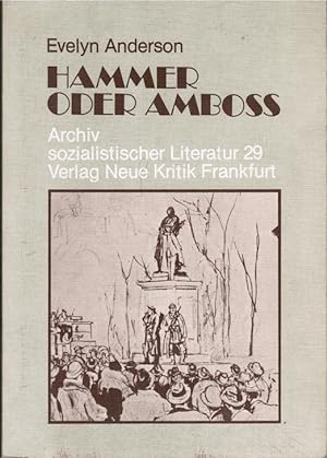 Seller image for Hammer oder Amboss. Mit e. Einl. von Ossip K. Flechtheim / Archiv sozialistischer Literatur ; 29 for sale by Schrmann und Kiewning GbR