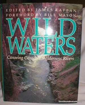 Bild des Verkufers fr Wild Waters; Canoeing Canada's Wilderness Rivers zum Verkauf von Dave Shoots, Bookseller