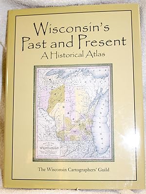 Seller image for WISCONSIN'S PAST AND PRESENT A Historical Atlas for sale by THE BOOK VAULT