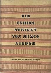 Bild des Verkufers fr Die Indios steigen von Mexico nieder. Sdamerikanische Freiheitsdichtungen. bertragen von Erich Arendt. zum Verkauf von Antiquariat Axel Kurta