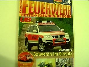 VW-Touareg: Souverän im Einsatz - Feuerwehr: Retten, Löschen, Bergen, Nr. 4, 2005,