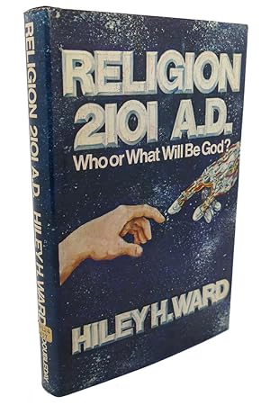 Immagine del venditore per RELIGION 2101 A.D. WHO OR WHAT WILL BE GOD venduto da Rare Book Cellar